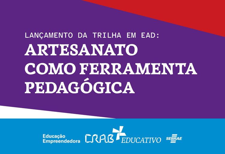 Evento de Lançamento da Trilha em EAD "Artesanato como ferramenta pedagógica"